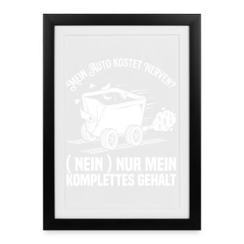 Mein Auto Kostet Nerven - Nein Nur Mein Gehalt - Gerahmtes Poster (27 × 37 cm) - Schwarz - Vorne
