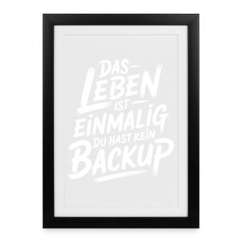 Das Leben is einmalig - Kein Backup - Gerahmtes Poster (27 × 37 cm) - Schwarz - Vorne