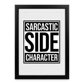 Sarcastic Side Character Funny Sarcastic Saying - Framed poster (27 × 37 cm) - black - Front