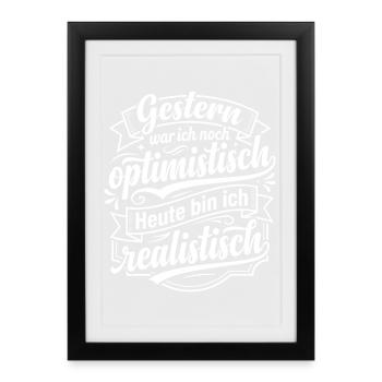 Gestern optimistisch heute realistisch - Gerahmtes Poster (27 × 37 cm) - Schwarz - Vorne