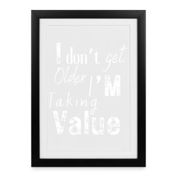 I Don't Get Older I Value - Framed poster (27 × 37 cm) - black - Front