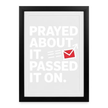 Prayed About It Passed It On Prayer - Framed poster (27 × 37 cm) - black - Front