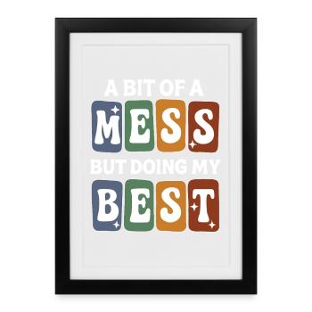 A Little Bit of Mess but Trying to Do My Best - Framed poster (27 × 37 cm) - black - Front