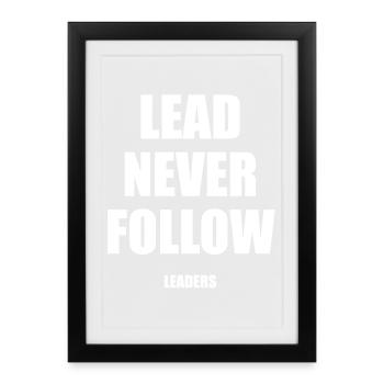 Never Follow Leaders | Lead never follow leaders - Framed poster (27 × 37 cm) - black - Front