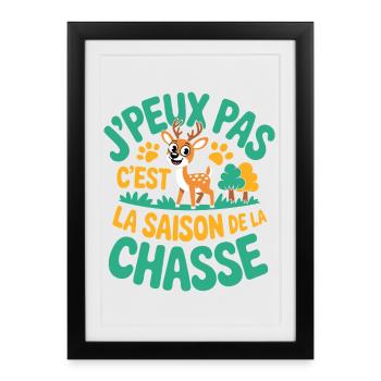 J’Peux Pas C’est la Saison de la Chasse - Affiche encadrée (27 × 37 cm) - noir - Devant