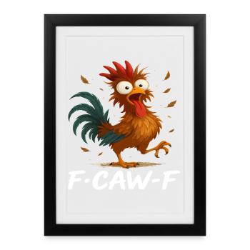 F-Caw-F Poulet mème criant coq drôle - Affiche encadrée (27 × 37 cm) - noir - Devant