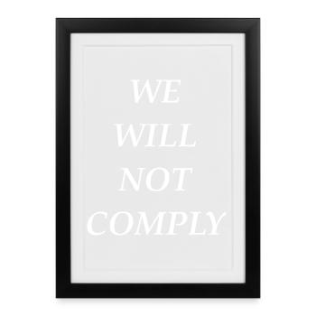 we_will_not_comply_whi - Affiche encadrée (27 × 37 cm) - noir - Devant