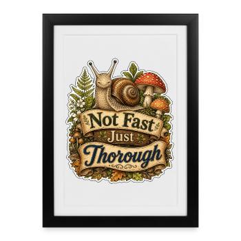Not Fast Just Thorough - Framed poster (27 × 37 cm) - black - Front