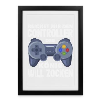 Reichet Mir Den Controller König Will Zocken - Gerahmtes Poster (27 × 37 cm) - Schwarz - Vorne
