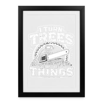 Je transforme les arbres en objets de charpentier forestier bûcheron - Affiche encadrée (27 × 37 cm) - noir - Devant