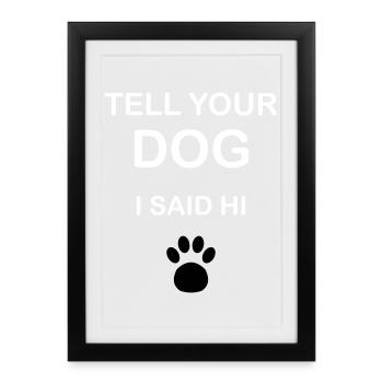 Propriétaires de chiens - « Dis bonjour à ton chien » - Affiche encadrée (27 × 37 cm) - noir - Devant
