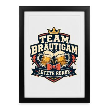 Team Bräutigam Letzte Runde JGA Junggesellen - Gerahmtes Poster (27 × 37 cm) - Schwarz - Vorne