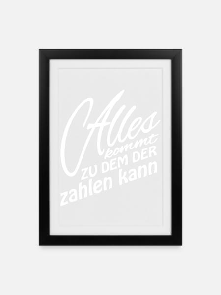 Alles kommt zu dem der zahlen kann – Spruch - Gerahmtes Poster (27 × 37 cm) - Schwarz