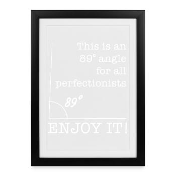 89 Degree Angle for Perfectionists funny saying - Framed poster (27 × 37 cm) - black - Front