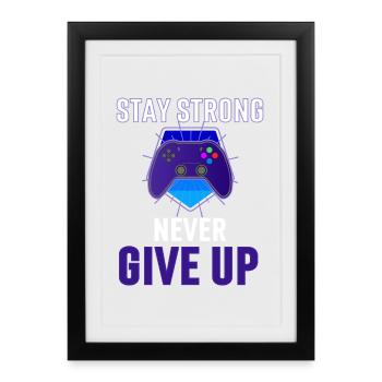Stay Strong Never Give Up Controller - Framed poster (27 × 37 cm) - black - Front