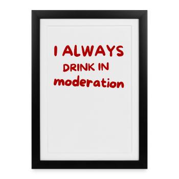 Je bois toujours avec modération – Red Script - Affiche encadrée (27 × 37 cm) - noir - Devant