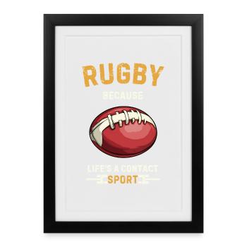 Rugby Because Life's a Contact Sport - Framed poster (27 × 37 cm) - black - Front