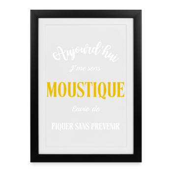 Aujourd'hui j'me sens moustique , envie de piquer  - Affiche encadrée (27 × 37 cm) - noir - Devant