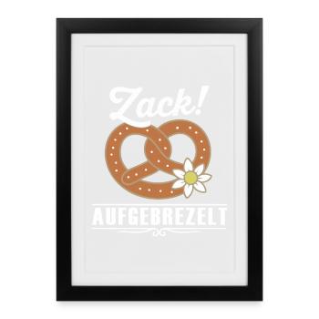 Zack aufbrezelt – Lustiger Tracht Spruch - Affiche encadrée (27 × 37 cm) - noir - Devant