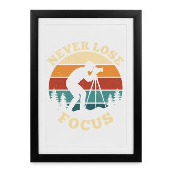 Never Lose Focus – Vintage Photography Design - Framed poster (27 × 37 cm) - black - Front