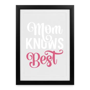 Mom Knows Best - Framed poster (27 × 37 cm) - black - Front