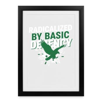 Radicalized By Basic Decency Quote Shirt - Framed poster (27 × 37 cm) - black - Front