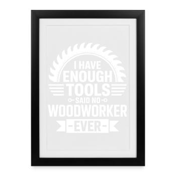 Enough Tools Never A Woodworker - Framed poster (27 × 37 cm) - black - Front