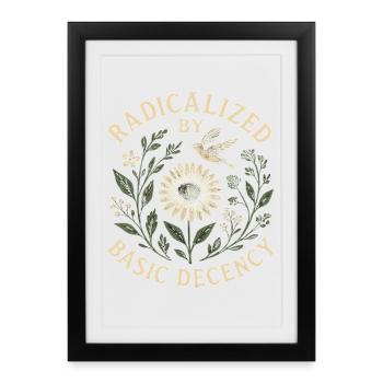 Radicalized by Basic Decency Statement Trend - Framed poster (27 × 37 cm) - black - Front