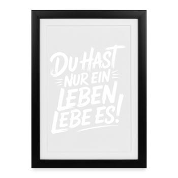 Du hast nur ein Leben – Lebe es - Gerahmtes Poster (27 × 37 cm) - Schwarz - Vorne