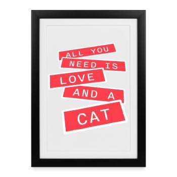 Tout ce qu’il te faut, c’est de l’amour et d’un chat Drôle de Dicton de Chat - Affiche encadrée (27 × 37 cm) - noir - Devant