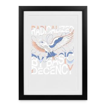 Radicalized by Basic Decency Statement Art - Framed poster (27 × 37 cm) - black - Front