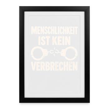 Menschlichkeit ist kein Verbrechen - Gerahmtes Poster (27 × 37 cm) - Schwarz - Vorne