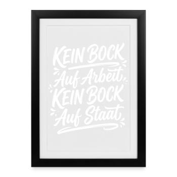Kein Bock auf Arbeit Staat Spruch - Gerahmtes Poster (27 × 37 cm) - Schwarz - Vorne