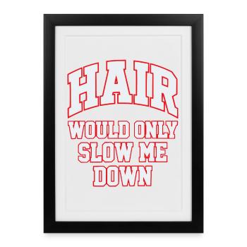 Hair Would Only Slow Me Down Funny for Men - Framed poster (27 × 37 cm) - black - Front