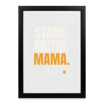 Stark Mutig Mama - Gerahmtes Poster (27 × 37 cm) - Schwarz - Vorne