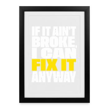 If It Ain't Broke I Can Fix It Anyway Handwerker - Framed poster (27 × 37 cm) - black - Front