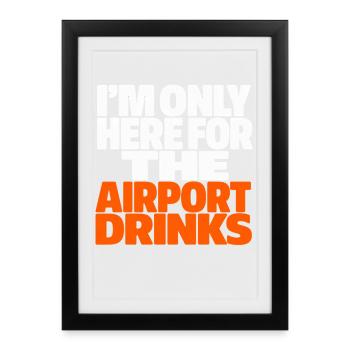 I'm Only Here For The Airport Drinks Holiday Saying - Framed poster (27 × 37 cm) - black - Front