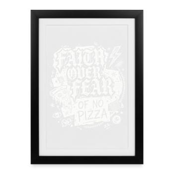 Faith Over Fear of No Pizza - Framed poster (27 × 37 cm) - black - Front