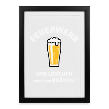 Feuerwehr – Wir Löschen Nicht Nur Brände! NEG - Gerahmtes Poster (27 × 37 cm) - Schwarz - Vorne