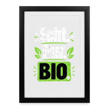 Echt Pur Bio Statement - Gerahmtes Poster (27 × 37 cm) - Schwarz - Vorne