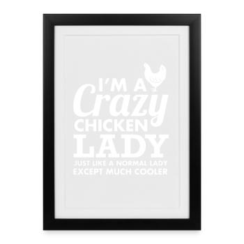Crazy Chicken Lady est une chemise plus fraîche - Affiche encadrée (27 × 37 cm) - noir - Devant