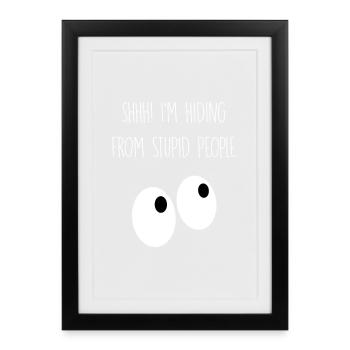 I'm hiding from stupid people - Framed poster (27 × 37 cm) - black - Front