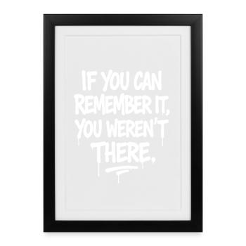 If You Can Remember It You Weren't There - Framed poster (27 × 37 cm) - black - Front