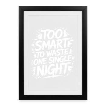 Too smart to waste a night - Framed poster (27 × 37 cm) - black - Front