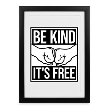 Be Kind It's Free Kindness Statement Saying - Framed poster (27 × 37 cm) - black - Front