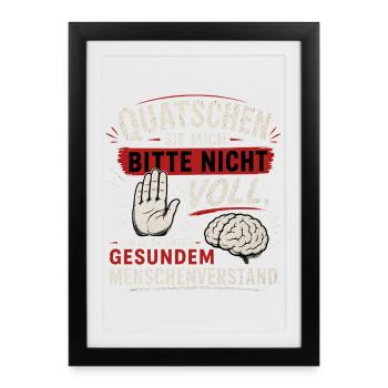 Quatschen Sie mich bitte nicht voll - Gerahmtes Poster (27 × 37 cm) - Schwarz - Vorne