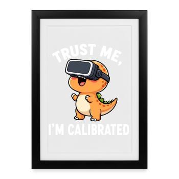 Un joueur de Dino T-Rex VR dit que la confiance est calibrée - Affiche encadrée (27 × 37 cm) - noir - Devant