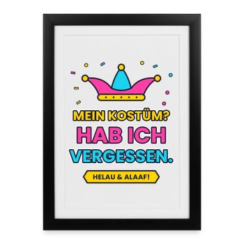 Karneval: MEIN KOSTÜM? HAB ICH VERGESSEN. - Gerahmtes Poster (27 × 37 cm) - Schwarz - Vorne