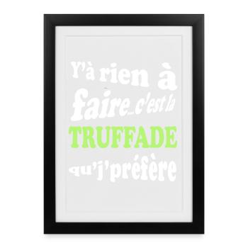 Y'a rien à faire c'est la truffade que je préfère - Affiche encadrée (27 × 37 cm) - noir - Devant