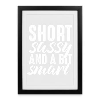 Short Sassy and a Bit Smart - Framed poster (27 × 37 cm) - black - Front